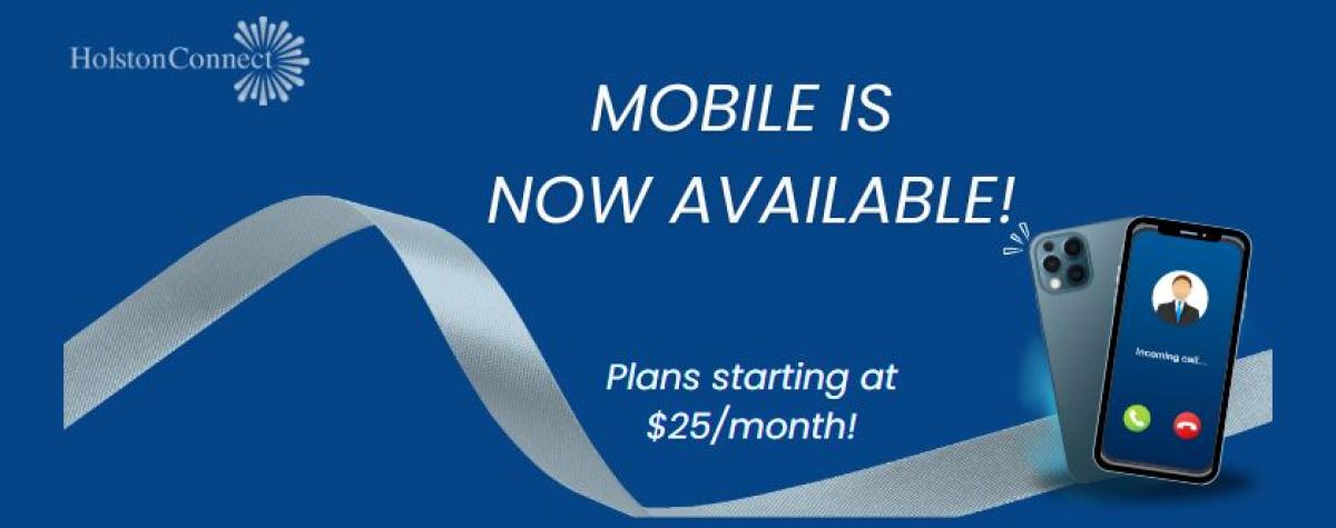 Mobile services now available. Devices and plans starting at $25.00 per month.